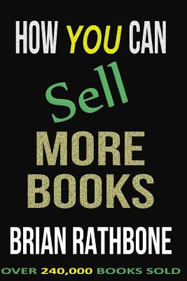How You Can Sell More Books: Proven Audience Building Strategies - Henderson, Amber (Editor), and Rathbone, Brian
