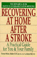 Howard A. Rusk Institute: Recovering at Home After a Stroke: A Practical Guide for You and Your Family