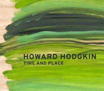 Howard Hodgkin: Time and Place