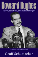 Howard Hughes, Volume 1: Power, Paranoia, and Palace Intrigue, Revised and Expanded