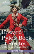 Howard Pyle's Book of Pirates, with color illustrations: Fiction, Fact & Fancy concerning the Buccaneers & Marooners of the Spanish Main