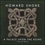 Howard Shore: A Palace Upon the Ruins