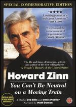Howard Zinn: You Can't Be Neutral on a Moving Train [Special Commemorative Edition] - Deb Ellis; Denis Mueller