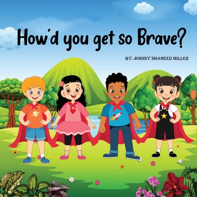 How'd you get so Brave? - Miller, Johnny