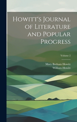 Howitt's Journal of Literature and Popular Progress; Volume 2 - Howitt, Mary Botham, and Howitt, William