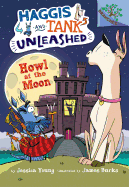 Howl at the Moon: A Branches Book (Haggis and Tank Unleashed #3): A Branches Bookvolume 3