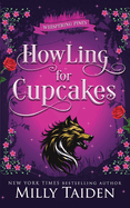 Howling for Cupcakes: A Paranormal Small Town Cozy Shifter Romance Series - with Heat