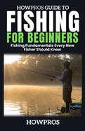 HowPros Guide to Fishing for Beginners: Fishing Fundamentals Every New Fisher Should Know