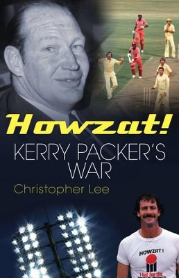 Howzat!: Kerry Packer's War - Lee, Christopher