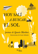 Hoy Sal? a Buscar El Sol / Today I Went in Search of the Sun