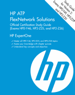 HP Atp Flexnetwork Solutions Official Certification Study Guide V2 (Exams Hp0-Y49, Hp2-Z29, Hp2-Z30)