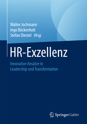 HR-Exzellenz: Innovative Ansatze in Leadership Und Transformation - Jochmann, Walter (Editor), and Bckenholt, Ingo (Editor), and Diestel, Stefan (Editor)