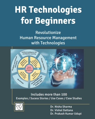 HR Technologies for Beginners: Revolutionize Human Resource Management (HRM) with Technologies - Dattana, Vishal, Dr., and Udupi, Prakash Kumar, Dr., and Nisha Sharma, Dr.