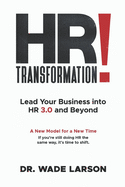 HR Transformation: Lead Your Business Into HR 3.0 and Beyond