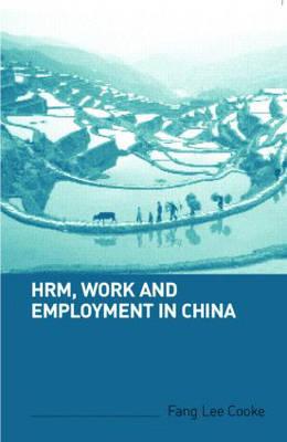 HRM, Work and Employment in China - Cooke, Fang Lee