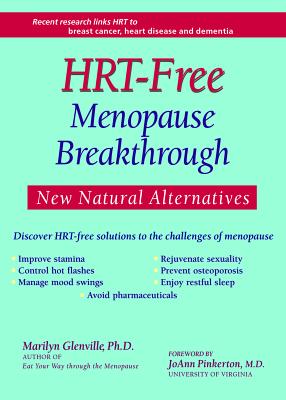Hrt-Free Menopause Breakthrough: New Natural Alternatives - Glenville, Marilyn, Dr., PhD, and Pinkerton, Joann, M D (Foreword by)