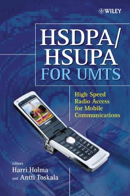 HSDPA/HSUPA for UMTS: High Speed Radio Access for Mobile Communications - Holma, Harri, Dr. (Editor), and Toskala, Antti, Dr. (Editor)