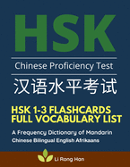 HSK 1-3 Flashcards Full Vocabulary List. A Frequency Dictionary of Mandarin Chinese Bilingual English Afrikaans: Practice prep book with pinyin, sentence examples. The ultimate standard course textbook Chinese characters for HSK Level 1 2 3 stories reader