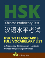 HSK 1-3 Flashcards Full Vocabulary List. A Frequency Dictionary of Mandarin Chinese Bilingual English Chinese: Practice prep book with pinyin and sentence examples The ultimate standard course textbook Chinese characters for HSK Level 1 2 3 stories reader