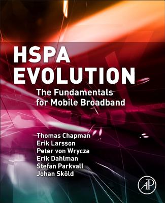 HSPA Evolution: The Fundamentals for Mobile Broadband - Chapman, Thomas, and Larsson, Erik, and von Wrycza, PETER