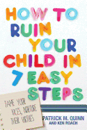 Ht Ruin Your Child in 7 Easy S