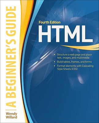 HTML a Beginner's Guide - Willard Wendy, and Willard, Wendy