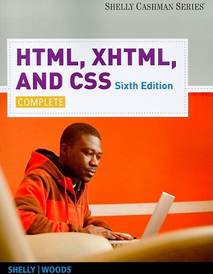 HTML, XHTML, and CSS: Complete - Shelly, Gary B, and Woods, Denise M