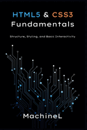 HTML5 & CSS3 Basics: Structure, Styling, and Interactivity