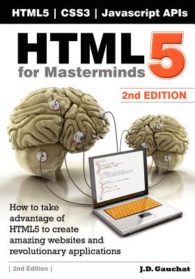 Html5 for Masterminds, 2nd Edition - Gauchat, J D