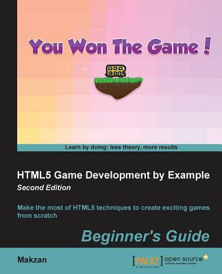 HTML5 Game Development by Example Beginner's Guide - Second Edition - Mak, Thomas