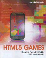 HTML5 Games: Creating Fun with HTML5, CSS3 and WebGL