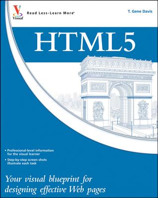 HTML5: Your Visual Blueprint for Designing Rich Web Pages and Applications - McDaniel, Adam, and Davis, T. Gene