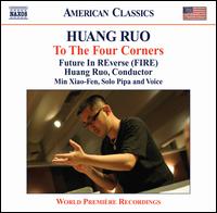Huang Ruo: To The Four Corners - Charles Tyler (cello); David Stevens (percussion); Future In REverse (FIRE); Min Xiao-Fen (pipa); Min Xiao-Fen (vocals);...