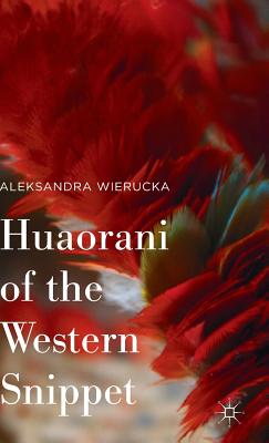 Huaorani of the Western Snippet - Wierucka, Aleksandra, and Buchbinder