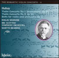 Hubay: Violin Concertos Nos. 1 & 2; Suite for violin and orchestra, Op. 5 - Hagai Shaham (violin); BBC Scottish Symphony Orchestra; Martyn Brabbins (conductor)