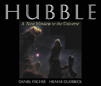 Hubble: A New Window to the Universe - Williams, R (Foreword by), and Jenkner, H (Translated by), and Fischer, Daniel