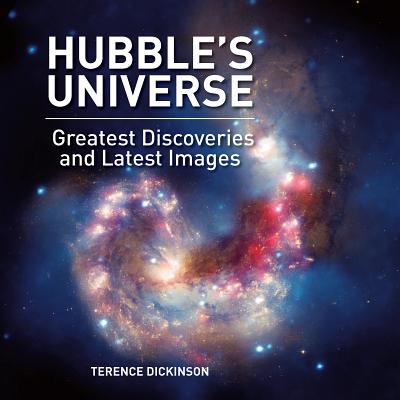 Hubble's Universe: Greatest Discoveries and Latest Images - Dickinson, Terence