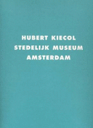 Hubert Kiecol: Stedelijk Museum, Amsterdam - Gohr, Siegfried, and King, Thomas, and Meschede, Friedrich