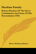 Huckins Family: Robert Huckins Of The Dover Combination And Some Of His Descendants (1916)