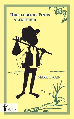 Huckleberry Finns Abenteuer - Twain, Mark