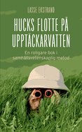 Hucks flotte p? uppt?ckarvatten: En roligare bok i samh?llsvetenskaplig metod