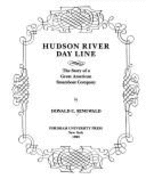 Hudson River Day Line: The Story of a Great American Steamboat Company - Ringwald, Donald C