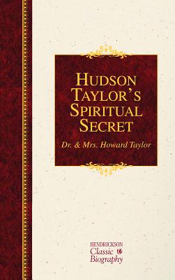 Hudson Taylor's Spiritual Secret - Taylor, Dr & Mrs Howard