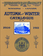 Hudson's Bay Company Catalogue: Autumn and Winter: 1910-1911
