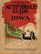 Huebinger's Pocket Automobile Guide for Iowa: A Reprint of the 1915 Classic Travel Guide including maps of all counties in Iowa - Harbaugh, Janice (Editor), and Huebinger, M