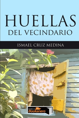 Huellas del vecindario - Cruz Medina, Ismael