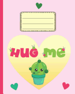 Hug Me Cute Cactus Notebook: For Girls, Pink Design