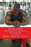 Huge Arms Without Heavy Weights