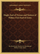 Hugh, Earl of Tyrone and Notices of Walter, First Earl of Essex