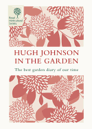 Hugh Johnson in the Garden: The Best Garden Diary of Our Time